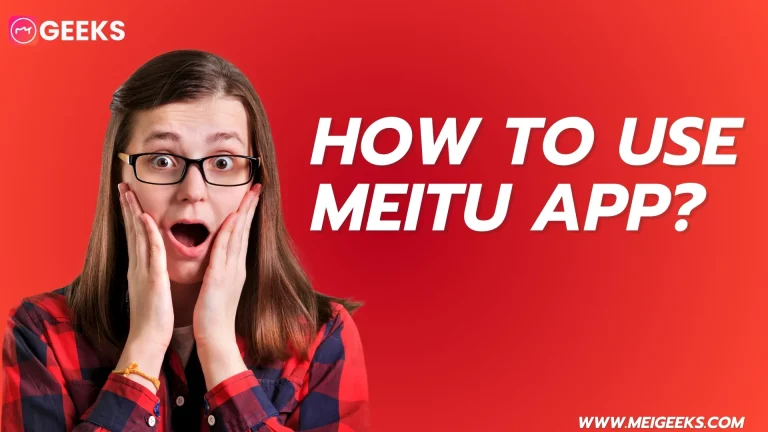 How To Use Meitu App